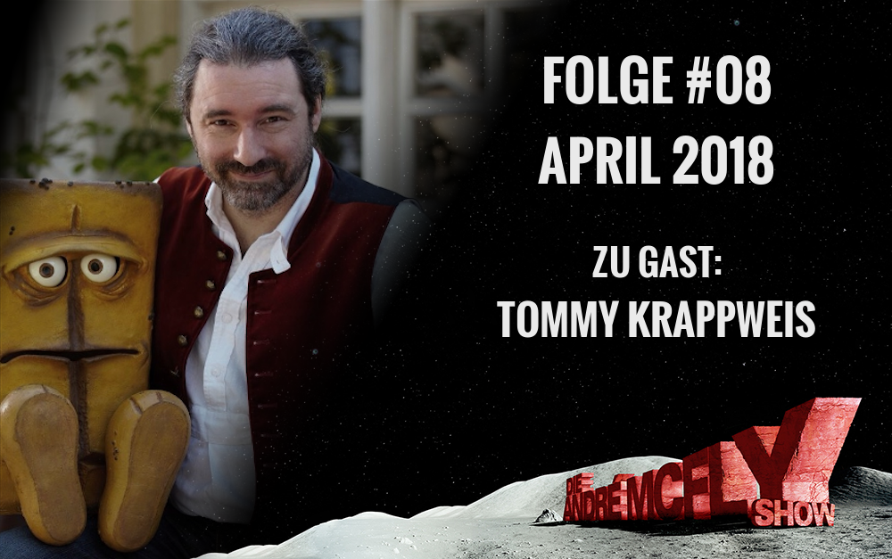 Die André McFly Show | Folge #08 | April 2018 | Gast: Tommy Krappweis