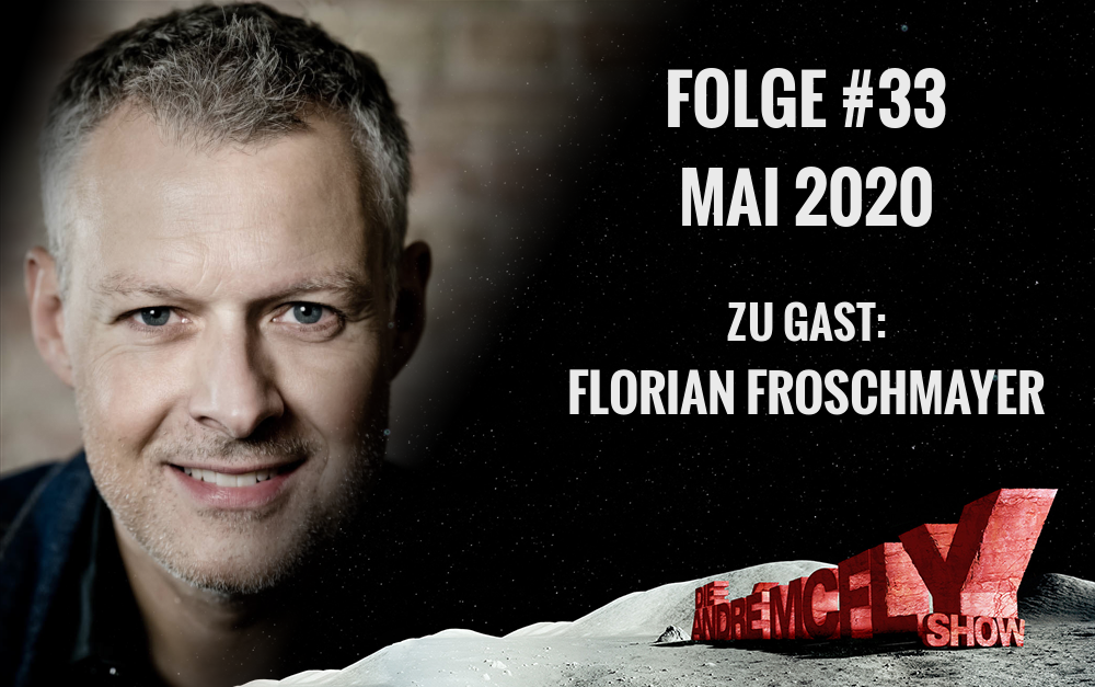 Die André McFly Show | Folge #33 | Mai 2020 | Gast: Florian Froschmayer