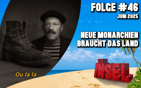 Folge #46 | Neue Monarchien braucht das Land